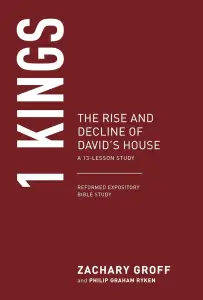 1 Kings: The Rise and Decline of David's House