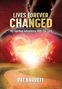 Lives Forever Changed - My Spiritual Adventures with the Lord