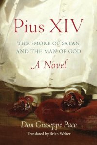 Pius XIV: The Smoke of Satan and the Man of God