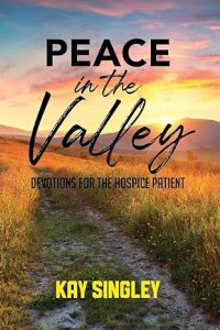 Peace In The Valley: Devotions For The Hospice Patient