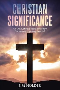 Christian Significance: Are we pushing people away from Christianity or pulling them in?