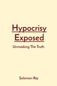 Hypocrisy Exposed: Unmasking The Truth