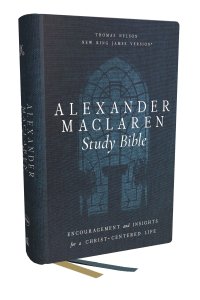 Alexander Maclaren Study Bible: Encouragement and Insights for a Christ-Centered Life (NKJV, Hardcover, Comfort Print)