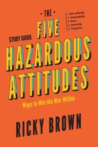 The Five Hazardous Attitudes Study Guide: Ways to Win the War Within