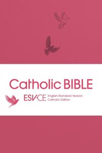 ESV-CE Catholic Bible. The Official Liturgical Bible for England, Wales and Scotland from Advent 24