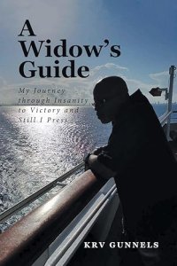 A Widow's Guide: My Journey through Insanity to Victory and Still I Press