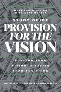 Provision for the Vision Study Guide: Funding Your Vision is Easier Than You Think