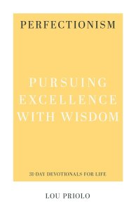 Perfectionism: Pursuing Excellence with Wisdom