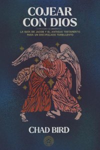 Cojear con Dios: La gua de Jacob y el Antiguo Testamento para un discipulado turbulento