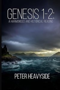 Genesis 1-2: A Harmonised and Historical Reading, Second Edition