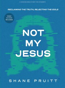 Not My Jesus Student Bible Study Book