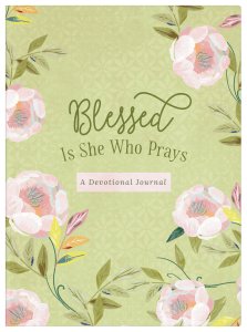 Blessed Is She Who Prays: A Devotional Journal