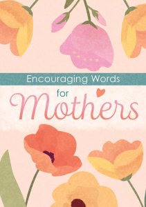 Encouraging Words for Mothers