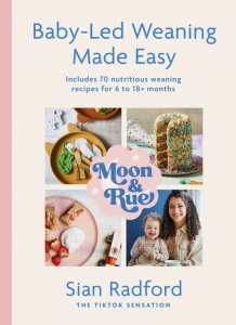 Moon and Rue: Baby-Led Weaning Made Easy