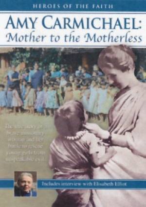 Amy Carmichael: Mother To The Motherless DVD