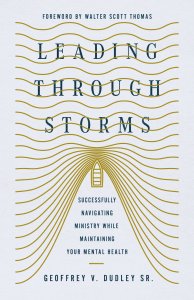 Leading Through Storms – Successfully Navigating Ministry While Maintaining Your Mental Health