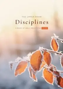 The Upper Room Disciplines 2025: A Book of Daily Devotions