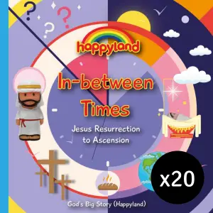 20 x Happyland Jesus Reurrection to Ascension - In-Between Times