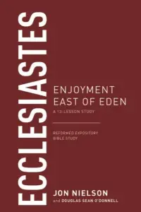 Ecclesiastes: Enjoyment East of Eden