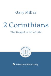 2 Corinthians: The Gospel in All of Life