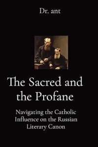 The Sacred and the Profane: Navigating the Catholic Influence on the Russian Literary Canon