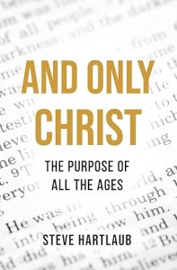 And Only Christ: The Purpose Of All The Ages