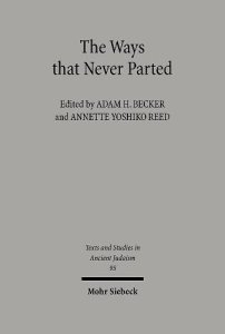 The Ways That Never Parted: Jews and Christians in Late Antiquity and the Early Middle Ages