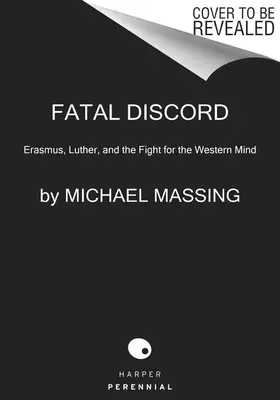 Fatal Discord: Erasmus, Luther, and the Fight for the Western Mind