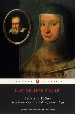 Letters to Father: Suor Maria Celeste to Galileo, 1623-1633