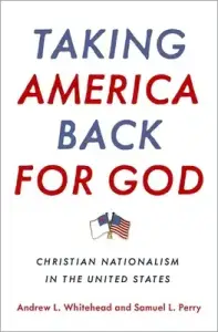 Taking America Back for God: Christian Nationalism in the United States