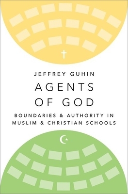 Agents of God: Boundaries and Authority in Muslim and Christian Schools