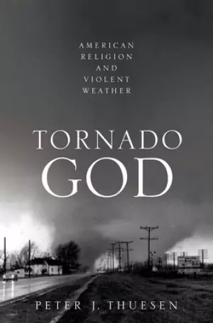 Tornado God: American Religion and Violent Weather