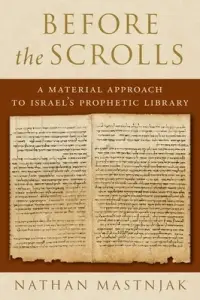 Before the Scrolls: A Material Approach to Israel's Prophetic Library