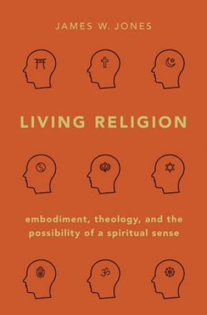 Living Religion: Embodiment, Theology, and the Possibility of a Spiritual Sense