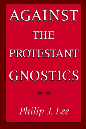 Against The Protestant Gnostics