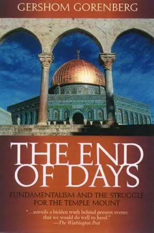 End of Days: Fundamentalism and the Struggle for the Temple Mount