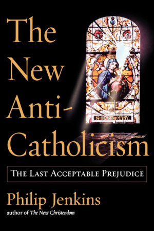 The New Anti-Catholicism