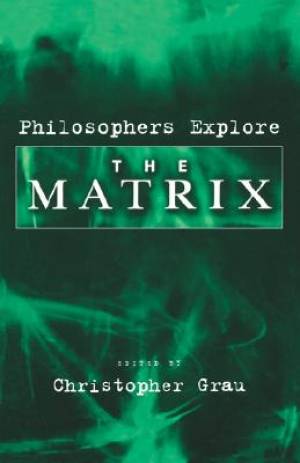 Philosophers Explore the Matrix