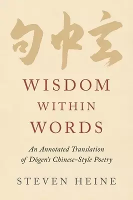 Wisdom Within Words: An Annotated Translation of Dōgen's Chinese-Style Poetry