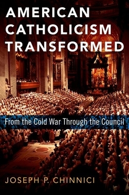 American Catholicism Transformed: From the Cold War Through the Council