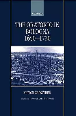 The Oratorio in Bologna, 1650-1730