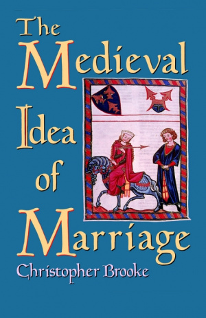 The Medieval Idea of Marriage