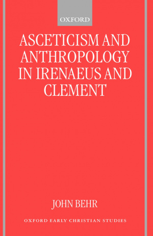 Asceticism Ans Anthropology in Irenaeus and Clement