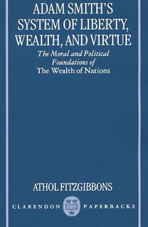 Adam Smith's System of Liberty, Wealth and Virtue