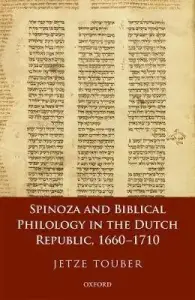 Spinoza and Biblical Philology in the Dutch Republic, 1660-1710