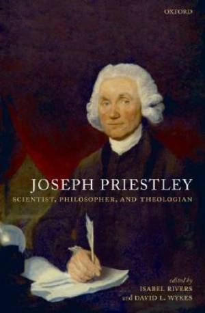 Joseph Priestley, Scientist, Philosopher, and Theologian