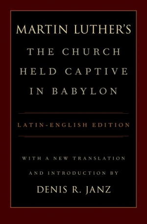 Martin Luther's The Church Held Captive In Babylon