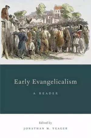 Early Evangelicalism: A Reader