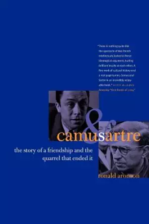 Camus and Sartre: The Story of a Friendship and the Quarrel That Ended It