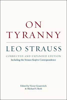 On Tyranny – Corrected and Expanded Edition, Including the Strauss–Kojève Correspondence